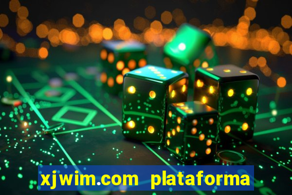 xjwim.com plataforma de jogos